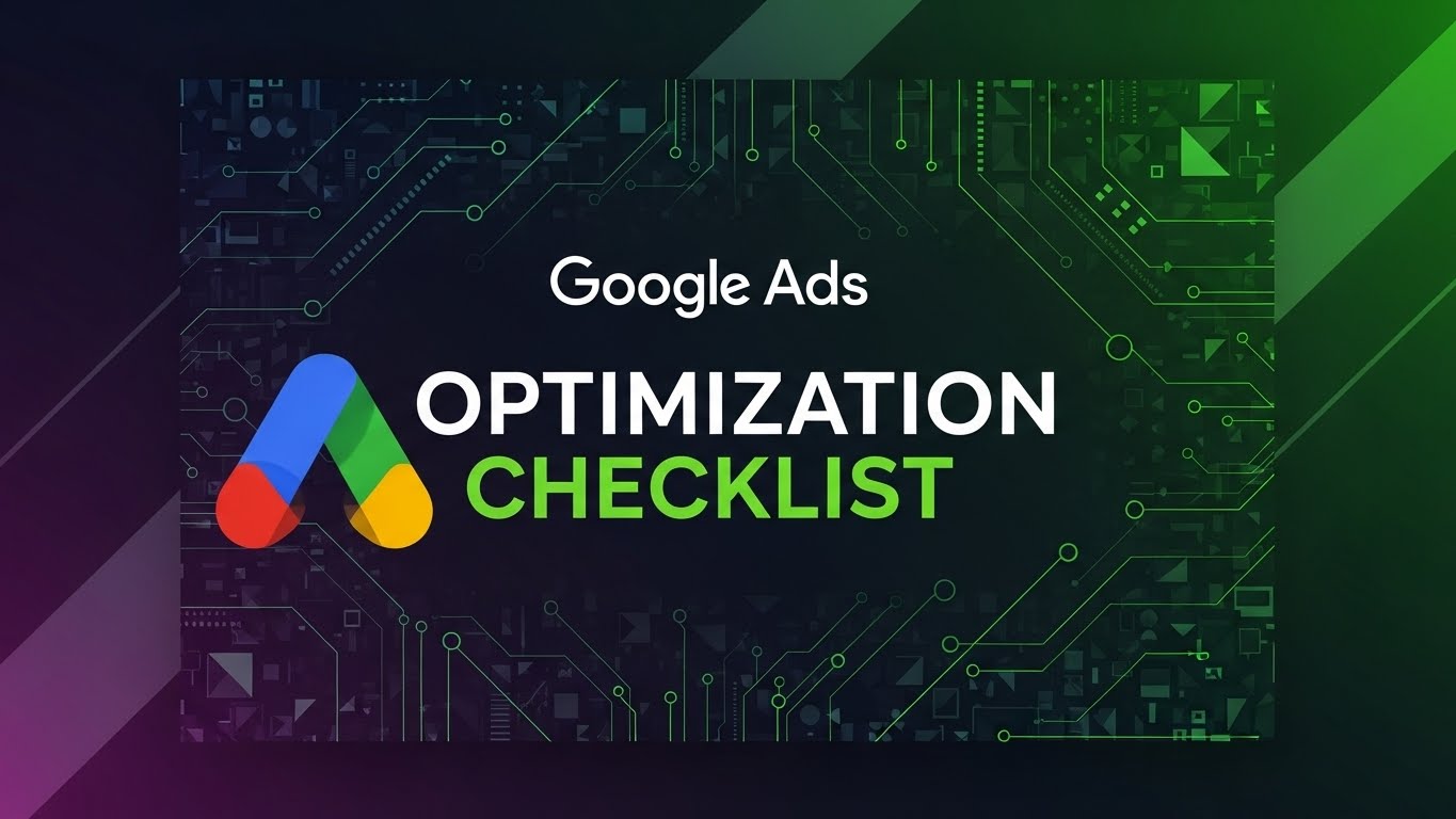Google Ads Optimization Checklist & Process